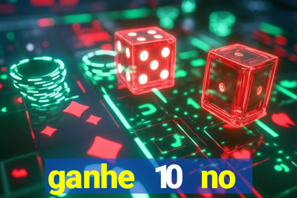 ganhe 10 no cadastro bet